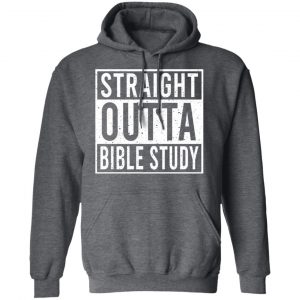 Straight Outta Bible Study Shirt, Hoodie, Tank 24 Straight Outta Bible Study Shirt, Hoodie, Tank 24