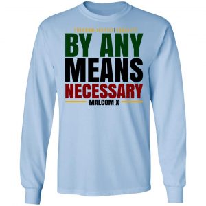 Freedom Justice Equality By Any Means Necessary Malcom X Shirt, Hoodie, Tank 22