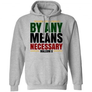 Freedom Justice Equality By Any Means Necessary Malcom X Shirt, Hoodie, Tank 23