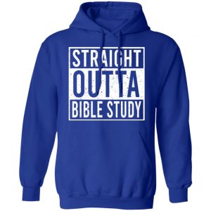 Straight Outta Bible Study Shirt, Hoodie, Tank 25 Straight Outta Bible Study Shirt, Hoodie, Tank 25