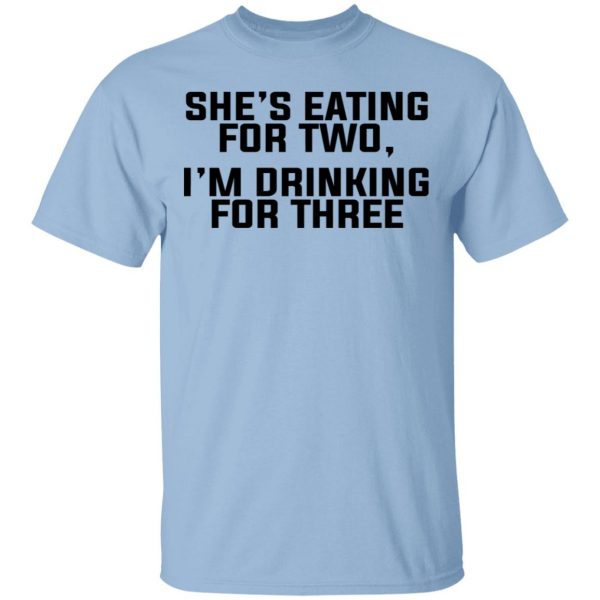She's Eating For Two I'm Drinking For Three Shirt, Hoodie, Tank 3