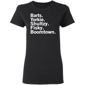 Barts Yorkie Shultzy Fisky Boomtown Shirt, Hoodie, Tank 18