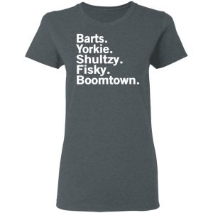 Barts Yorkie Shultzy Fisky Boomtown Shirt, Hoodie, Tank 19