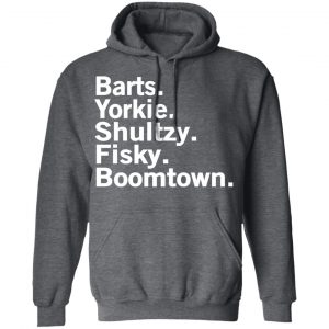 Barts Yorkie Shultzy Fisky Boomtown Shirt, Hoodie, Tank 24