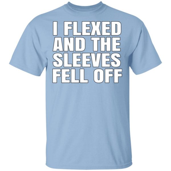 I Flexed And The Sleeves Fell Off Shirt, Hoodie, Tank 3