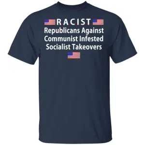 RACIST Republicans Against Communist Infested Socialist Takeovers Shirt, Hoodie, Tank 16