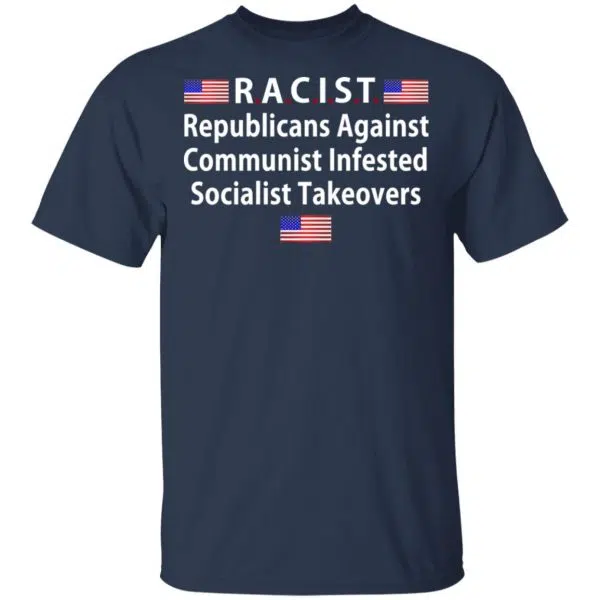 RACIST Republicans Against Communist Infested Socialist Takeovers Shirt, Hoodie, Tank 5