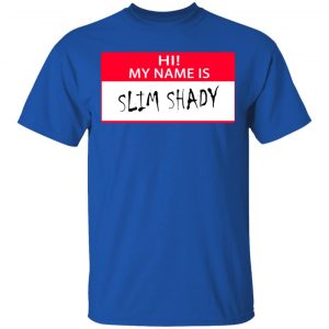 Hi My Name Is Slim Shady Shirt, Hoodie, Tank 17