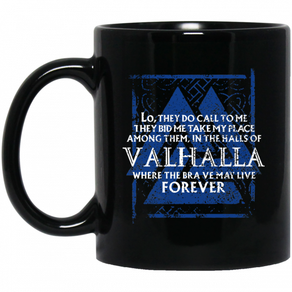 Lo, They Do Call To Me They Bid Me Take My Place Among Them In The Halls Of Valhalla Viking Mug 3