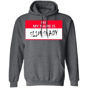 Hi My Name Is Slim Shady Shirt, Hoodie, Tank 24