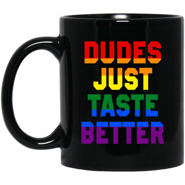 Dudes Just Taste Better LGBT Mug 3