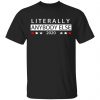 Literally Anybody Else 2020 President Shirt, Hoodie, Tank 1