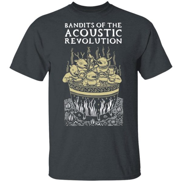 Bandits Of The Acoustic Revolution Shirt, Hoodie, Tank 3