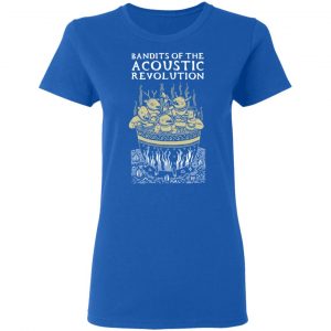 Bandits Of The Acoustic Revolution Shirt, Hoodie, Tank 18