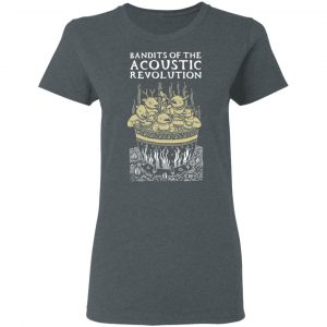 Bandits Of The Acoustic Revolution Shirt, Hoodie, Tank 20
