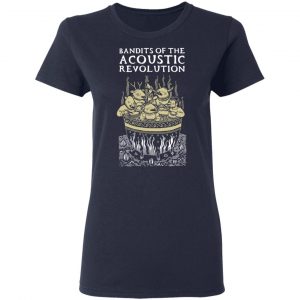 Bandits Of The Acoustic Revolution Shirt, Hoodie, Tank 21