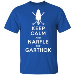 Keep Calm And Narfle The Garthok Shirt, Hoodie, Tank 17 Keep Calm And Narfle The Garthok Shirt, Hoodie, Tank 17