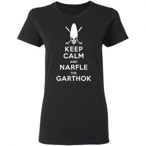Keep Calm And Narfle The Garthok Shirt, Hoodie, Tank 18 Keep Calm And Narfle The Garthok Shirt, Hoodie, Tank 18