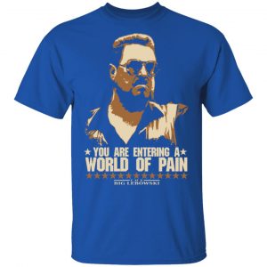 The Big Lebowski You Are Entering A World Of Pain Shirt, Hoodie, Tank 17 The Big Lebowski You Are Entering A World Of Pain Shirt, Hoodie, Tank 17