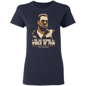 The Big Lebowski You Are Entering A World Of Pain Shirt, Hoodie, Tank 20 The Big Lebowski You Are Entering A World Of Pain Shirt, Hoodie, Tank 20