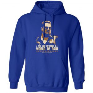 The Big Lebowski You Are Entering A World Of Pain Shirt, Hoodie, Tank 25 The Big Lebowski You Are Entering A World Of Pain Shirt, Hoodie, Tank 25
