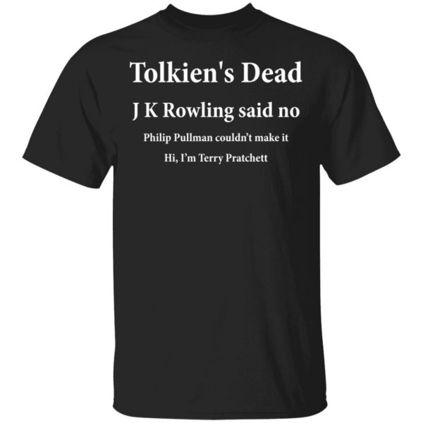 Tolkien's Dead J K Rowling Said No Shirt, Hoodie, Tank 3