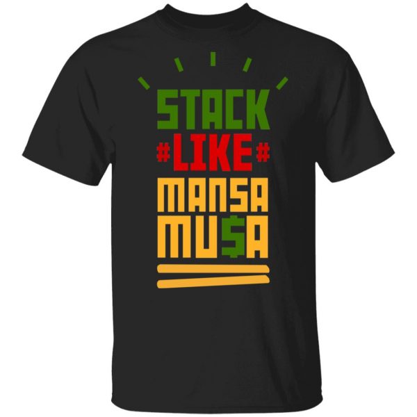 Stack Like Mansa Musa Shirt, Hoodie, Tank 3