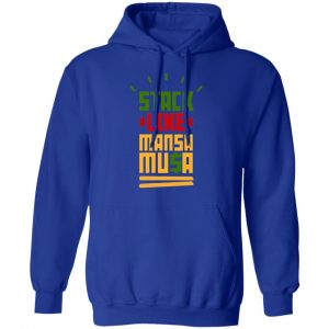 Stack Like Mansa Musa Shirt, Hoodie, Tank 25 Stack Like Mansa Musa Shirt, Hoodie, Tank 25