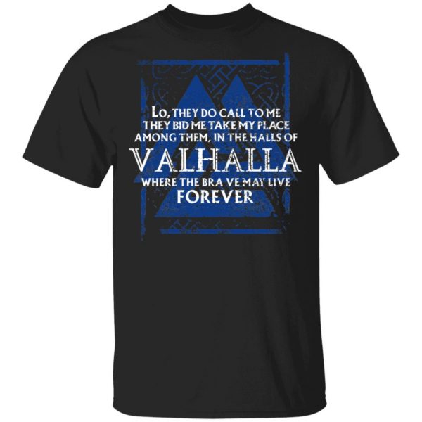Lo, They Do Call To Me They Bid Me Take My Place Among Them In The Halls Of Valhalla Viking Shirt, Hoodie, Tank 3