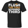 Flush The Turd November Third Anti-Trump Shirt, Hoodie, Tank 1 Flush The Turd November Third Anti-Trump Shirt, Hoodie, Tank 1