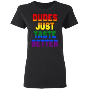 Dudes Just Taste Better LGBT Shirt, Hoodie, Tank 18 Dudes Just Taste Better LGBT Shirt, Hoodie, Tank 18