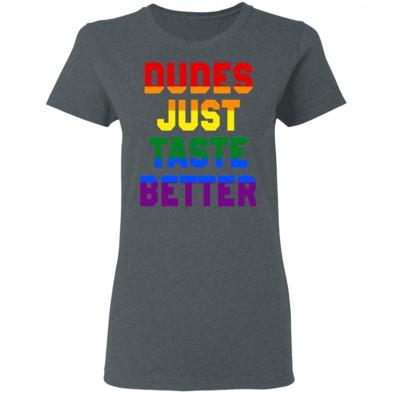 Dudes Just Taste Better LGBT Shirt, Hoodie, Tank | 0sTees