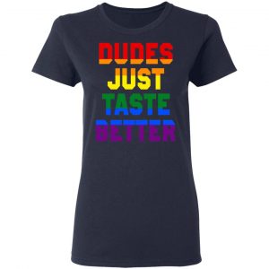 Dudes Just Taste Better LGBT Shirt, Hoodie, Tank 20 Dudes Just Taste Better LGBT Shirt, Hoodie, Tank 20