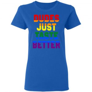 Dudes Just Taste Better LGBT Shirt, Hoodie, Tank 21 Dudes Just Taste Better LGBT Shirt, Hoodie, Tank 21