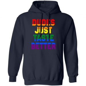 Dudes Just Taste Better LGBT Shirt, Hoodie, Tank 23 Dudes Just Taste Better LGBT Shirt, Hoodie, Tank 23