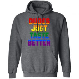 Dudes Just Taste Better LGBT Shirt, Hoodie, Tank 24 Dudes Just Taste Better LGBT Shirt, Hoodie, Tank 24