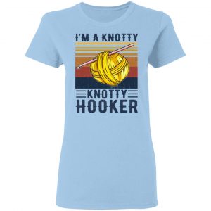 I'm A Knotty Knotty Hooker Knitting Shirt, Hoodie, Tank 17