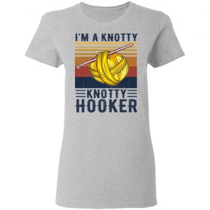 I'm A Knotty Knotty Hooker Knitting Shirt, Hoodie, Tank 19