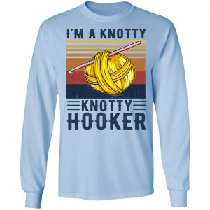 I'm A Knotty Knotty Hooker Knitting Shirt, Hoodie, Tank 22