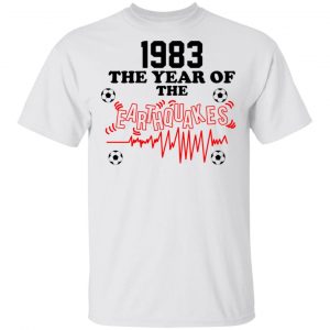 1983 The Year Of The Earthquakes San Jose Earthquakes Shirt, Hoodie, Tank Apparel 2