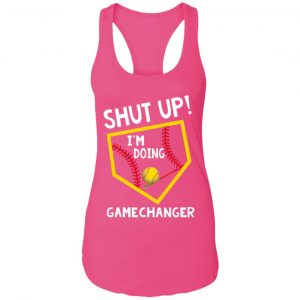 Shut Up I’m Doing Game Changer Tank Top, Hoodie 8