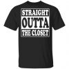 Straight Outta The Closet Shirt, Hoodie, Tank 1 Straight Outta The Closet Shirt, Hoodie, Tank 1