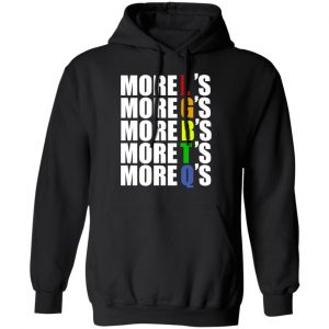 More LGBTQ's Pride Shirt, Hoodie, Tank 22