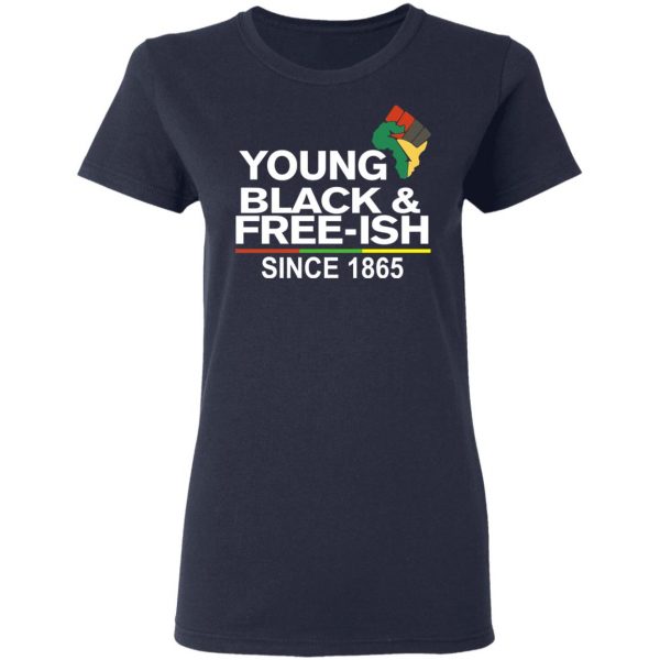 Young Black& Free-Ish Since 1865 Juneteenth Shirt, Hoodie, Tank Apparel 9