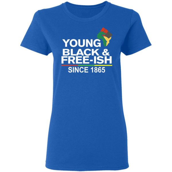 Young Black& Free-Ish Since 1865 Juneteenth Shirt, Hoodie, Tank Apparel 10