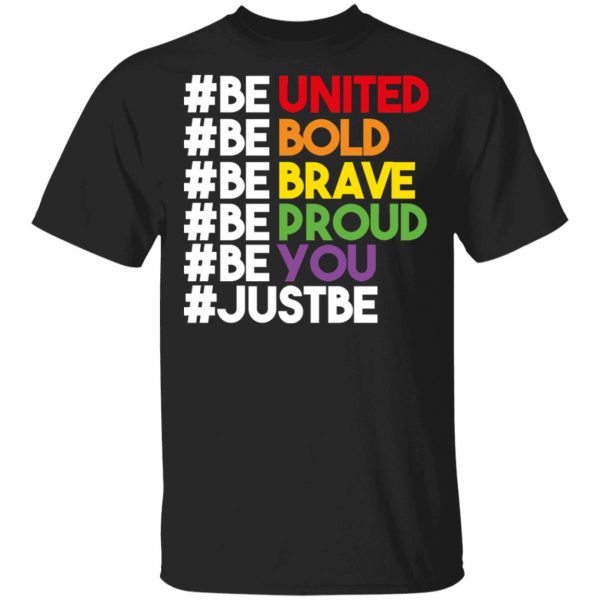 Be United Be Bold Be Brave Be Proud Be You LGBTQ Shirt, Hoodie, Tank 3