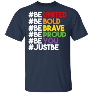 Be United Be Bold Be Brave Be Proud Be You LGBTQ Shirt, Hoodie, Tank 16