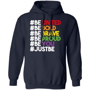 Be United Be Bold Be Brave Be Proud Be You LGBTQ Shirt, Hoodie, Tank 23