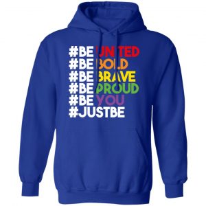 Be United Be Bold Be Brave Be Proud Be You LGBTQ Shirt, Hoodie, Tank 25