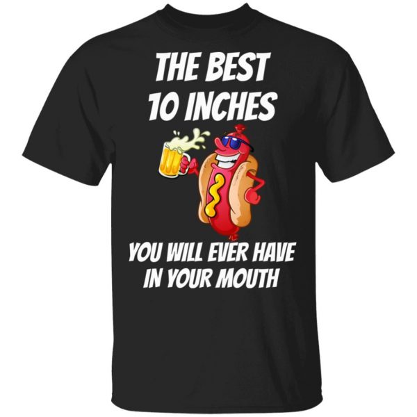 The Best 10 Inches You Will Ever Have In Your Mouth Shirt, Hoodie, Tank 3